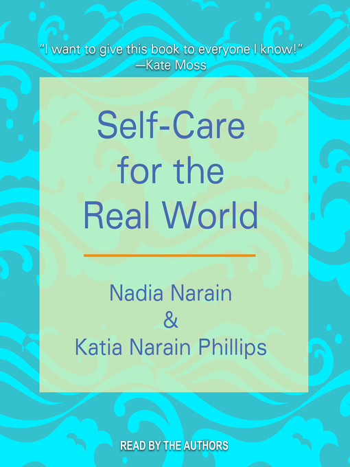 Title details for Self-Care for the Real World by Nadia Narain - Wait list